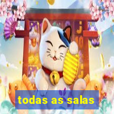 todas as salas